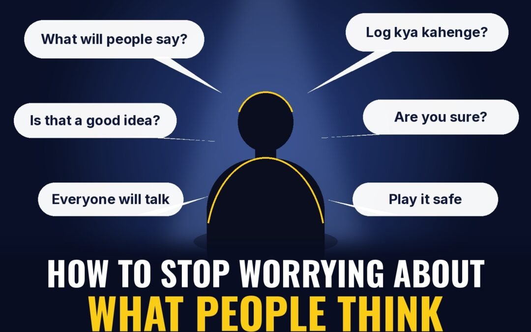 Silhouette under a spotlight surrounded by speech bubbles like What will people say and Log kya kahenge, with the title How to Stop Worrying About What People Think
